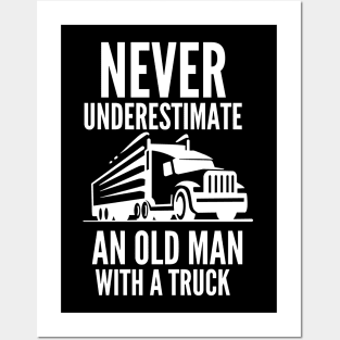 Never underestimate an old man with a truck Posters and Art